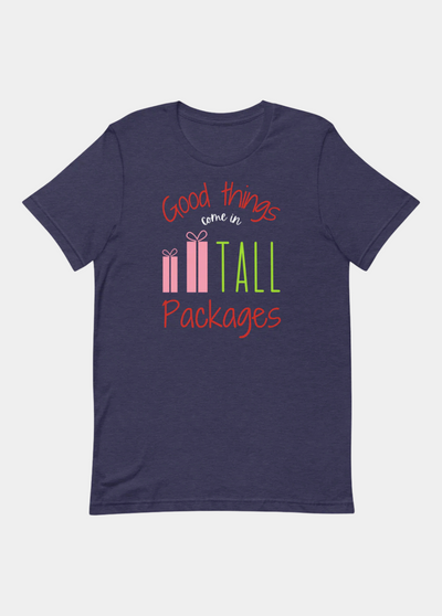 Good Things Come In Tall Packages T-Shirt