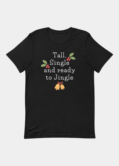 Tall, Single and Ready to Jingle T-shirt