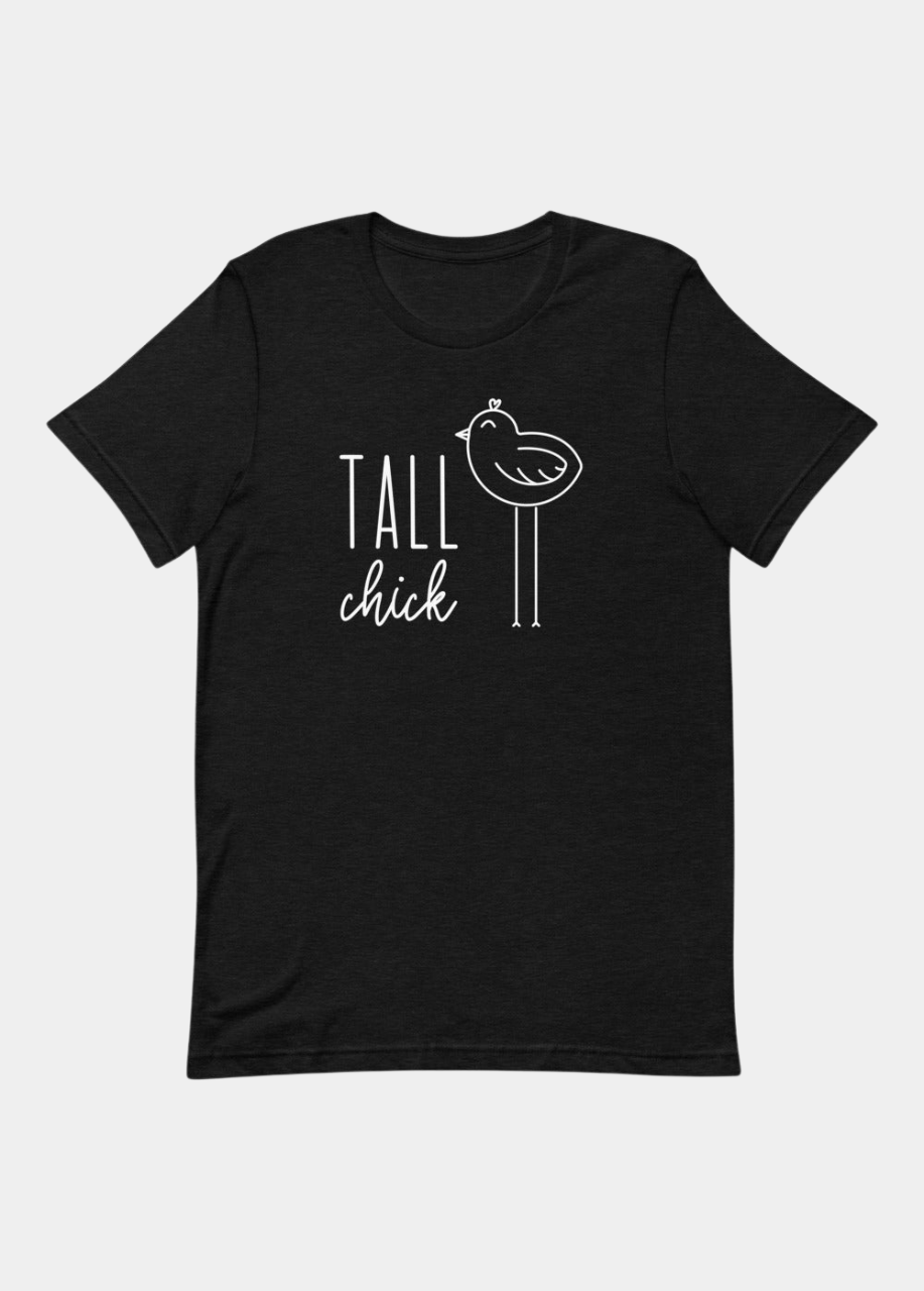 Tall Chick T-Shirt