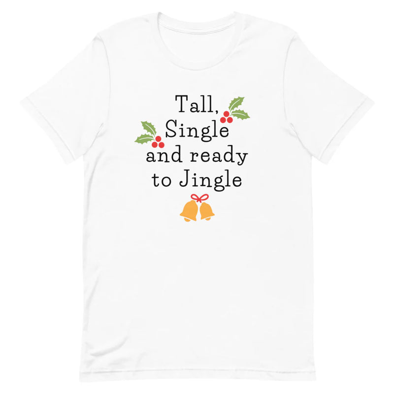 Tall, Single and Ready to Jingle T-shirt