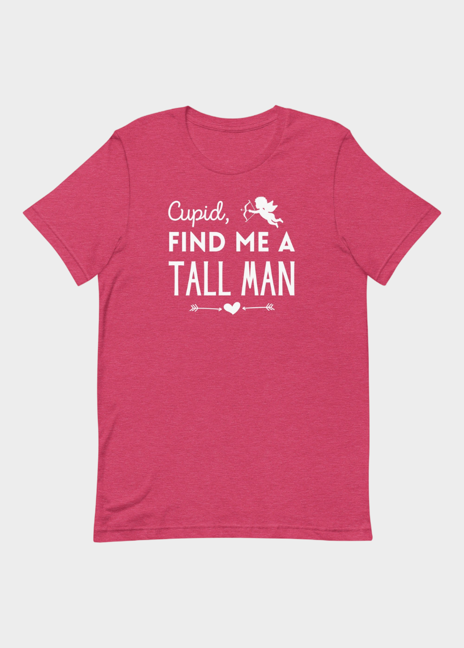 Cupid, Find Me A Tall Man T-Shirt