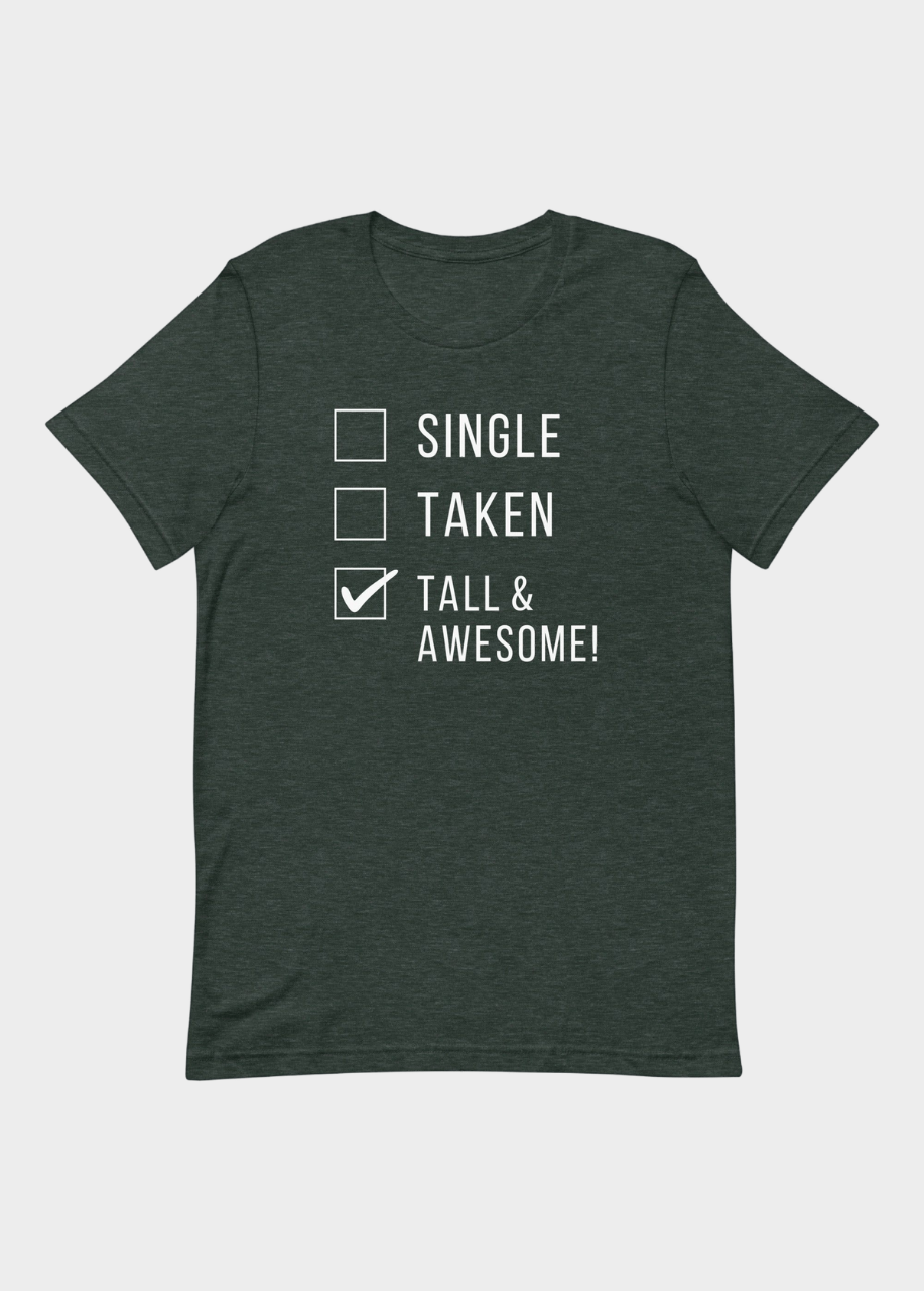 Single Taken Tall and Awesome T-Shirt