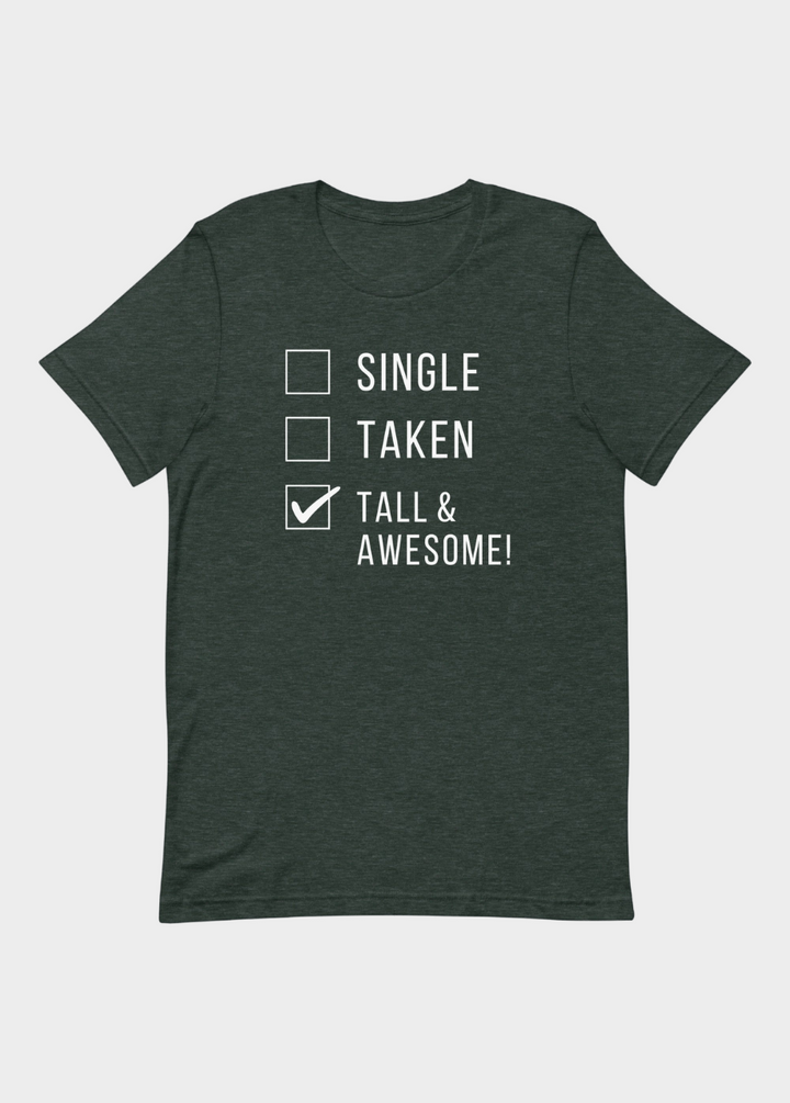 Single Taken Tall and Awesome T-Shirt