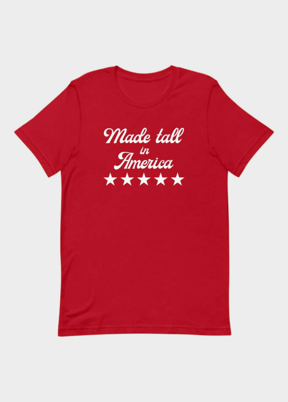 Made Tall In America T-shirt