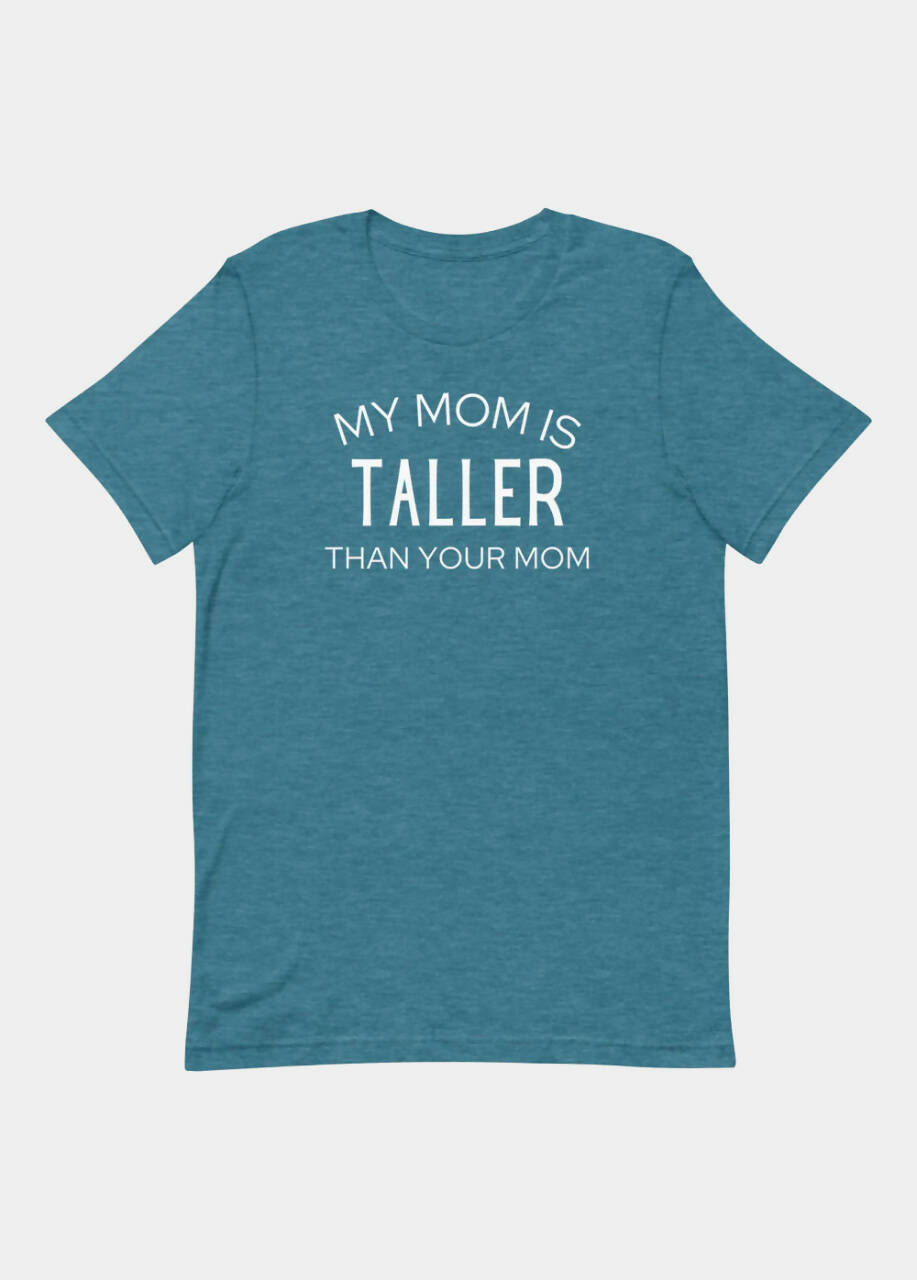 My Mom Is Taller T-Shirt