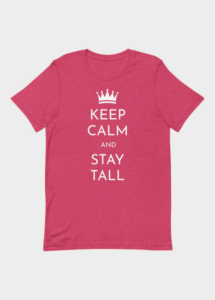 Keep Calm And Stay Tall T-Shirt