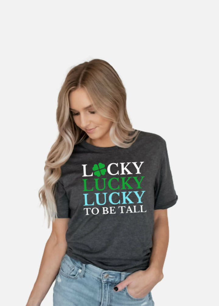 Lucky To Be Tall T-Shirt