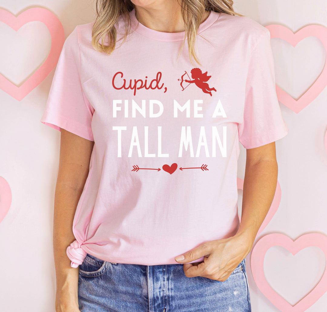 Cupid, Find Me A Tall Man T-Shirt