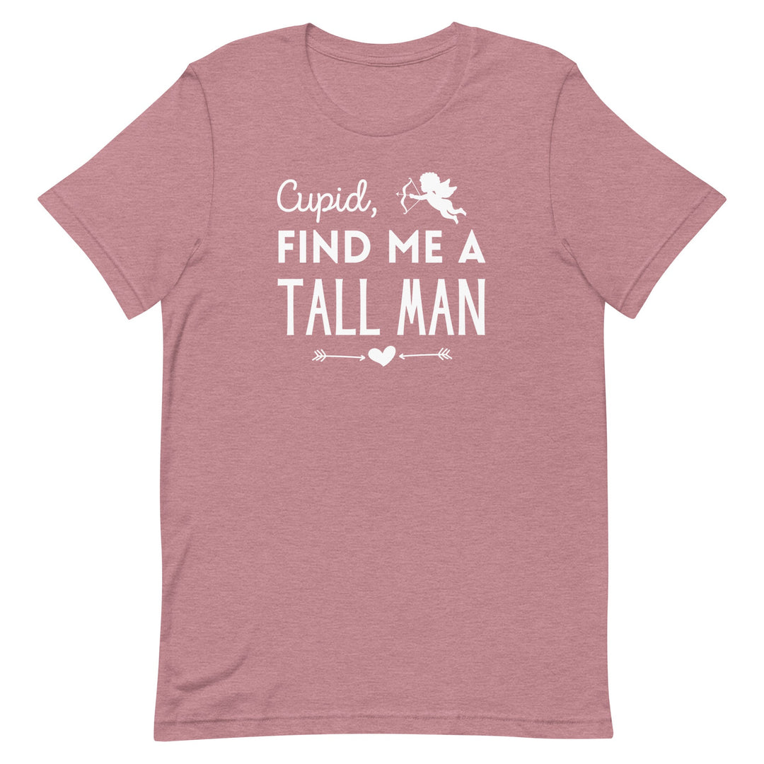 Cupid, Find Me A Tall Man T-Shirt