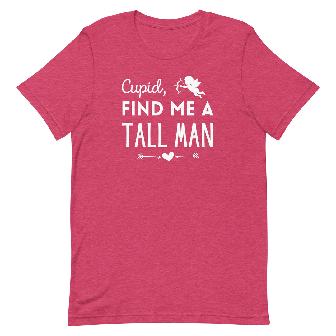 Cupid, Find Me A Tall Man T-Shirt