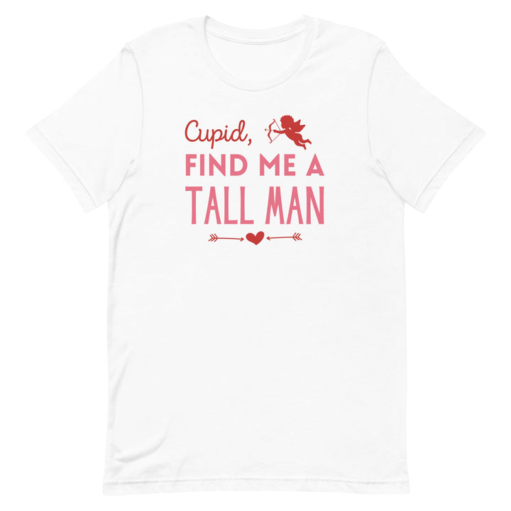 Cupid, Find Me A Tall Man T-Shirt