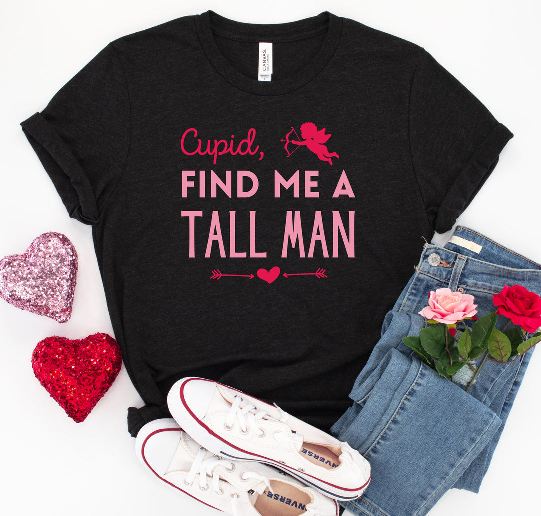 Cupid, Find Me A Tall Man T-Shirt