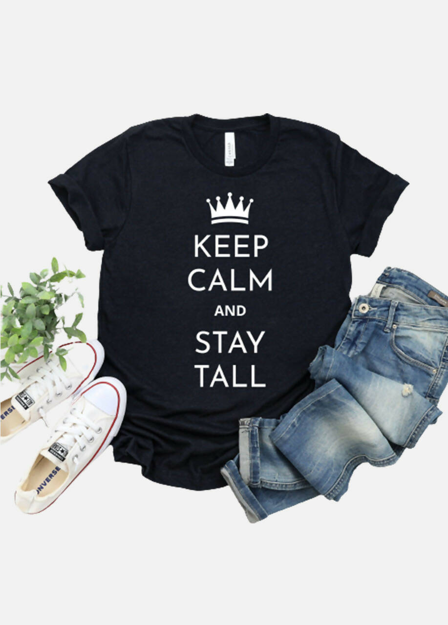 Keep Calm And Stay Tall T-Shirt