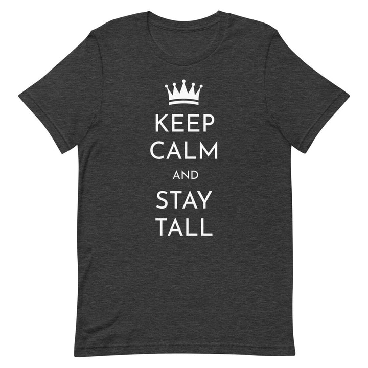 Keep Calm And Stay Tall T-Shirt