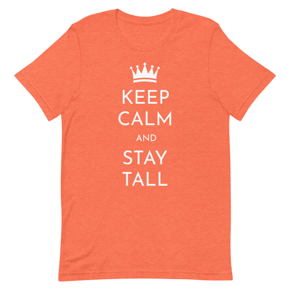 Keep Calm And Stay Tall T-Shirt