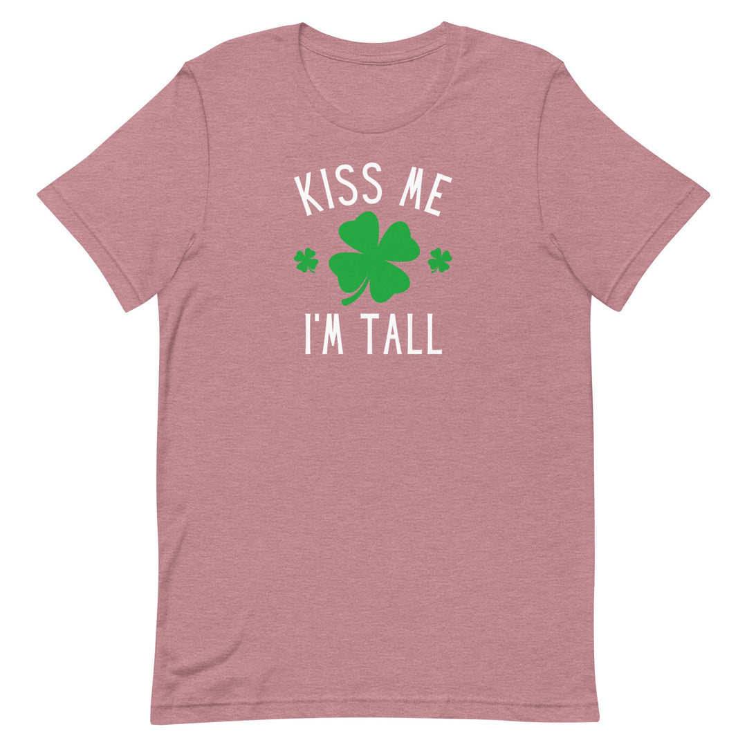 Kiss Me I'm Tall T-Shirt