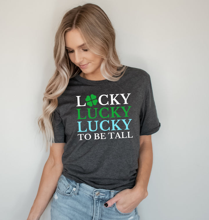 Lucky To Be Tall T-Shirt