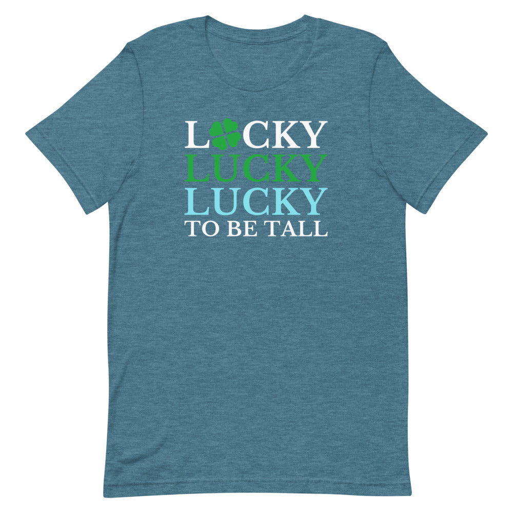 Lucky To Be Tall T-Shirt