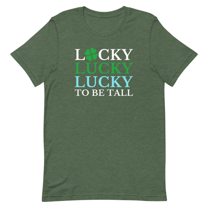 Lucky To Be Tall T-Shirt