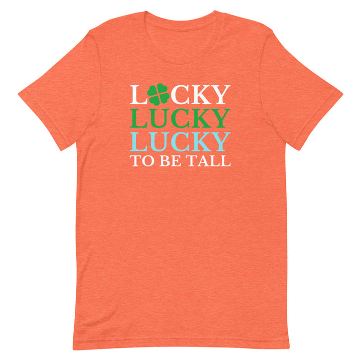 Lucky To Be Tall T-Shirt