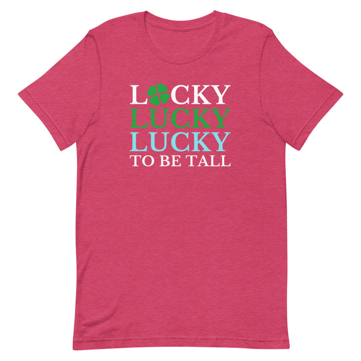 Lucky To Be Tall T-Shirt