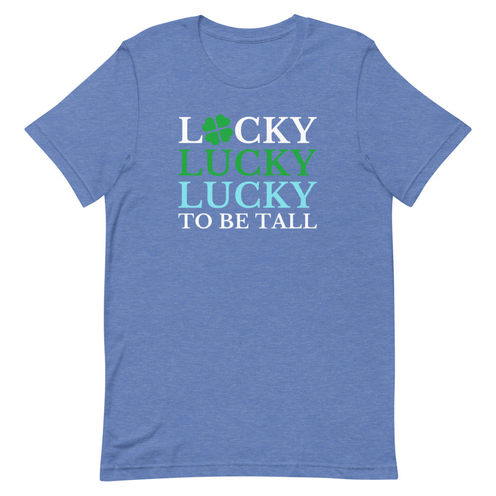 Lucky To Be Tall T-Shirt