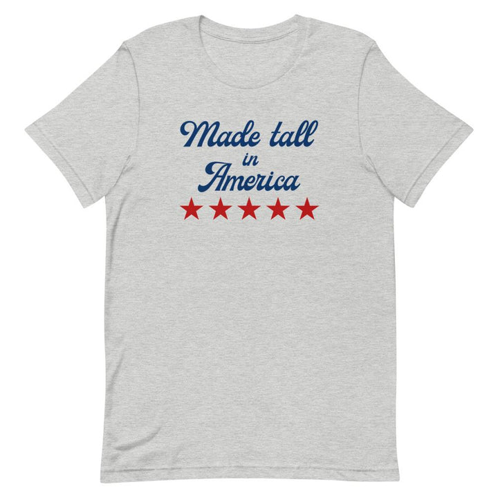 Made Tall In America T-shirt