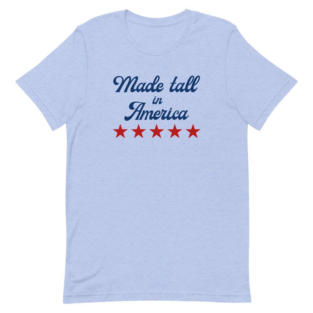 Made Tall In America T-shirt