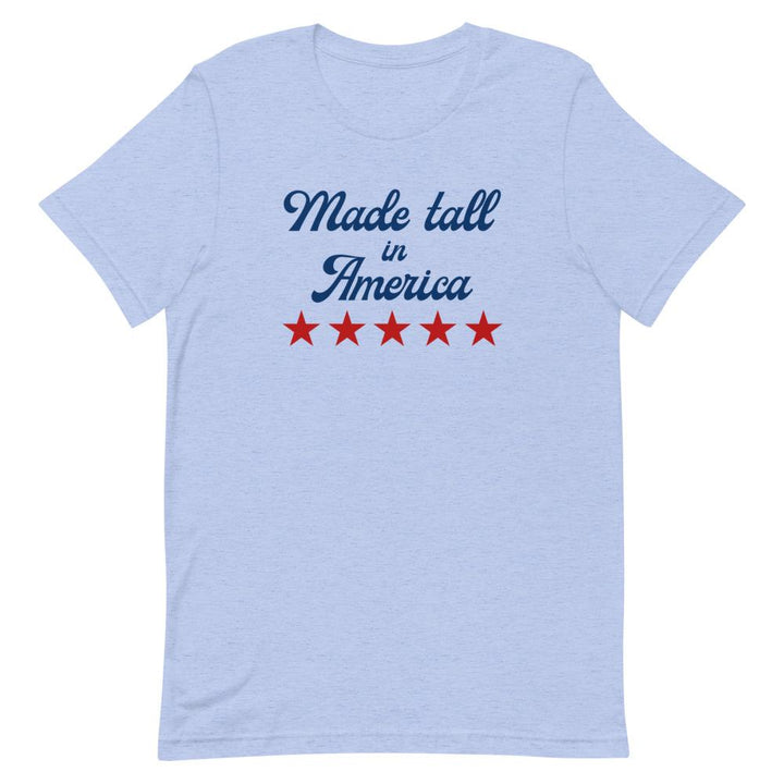 Made Tall In America T-shirt