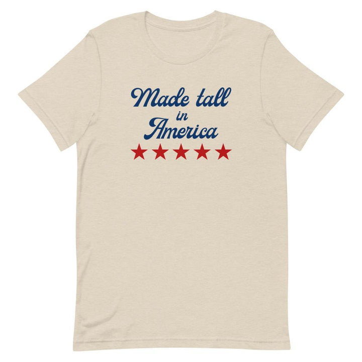 Made Tall In America T-shirt