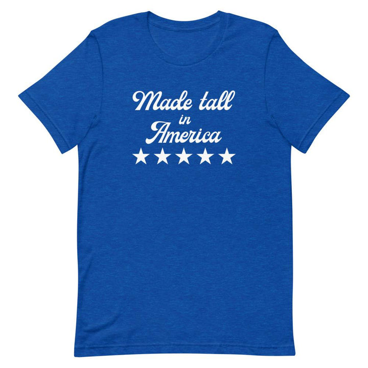 Made Tall In America T-shirt