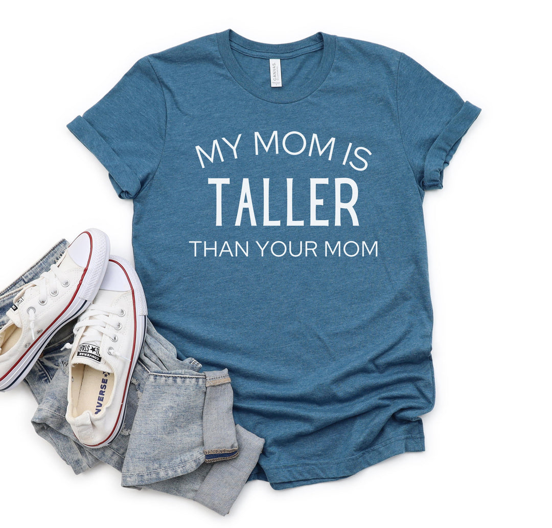 My Mom Is Taller T-Shirt