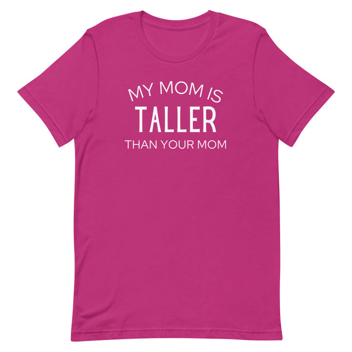 My Mom Is Taller T-Shirt