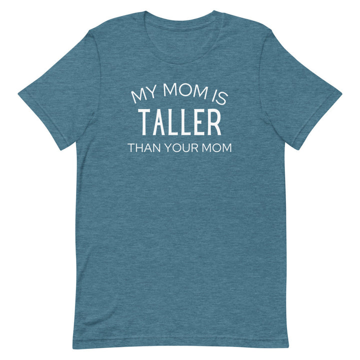 My Mom Is Taller T-Shirt