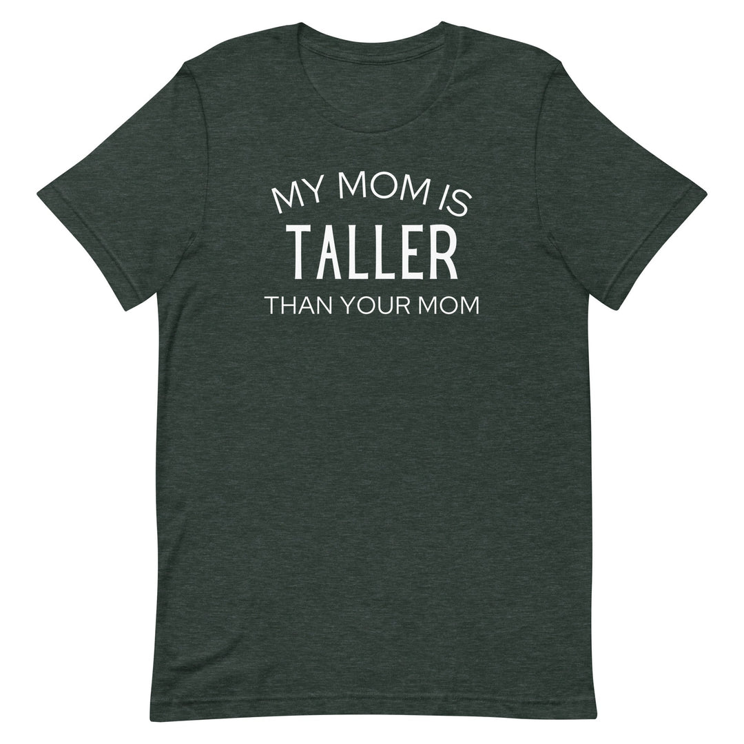 My Mom Is Taller T-Shirt