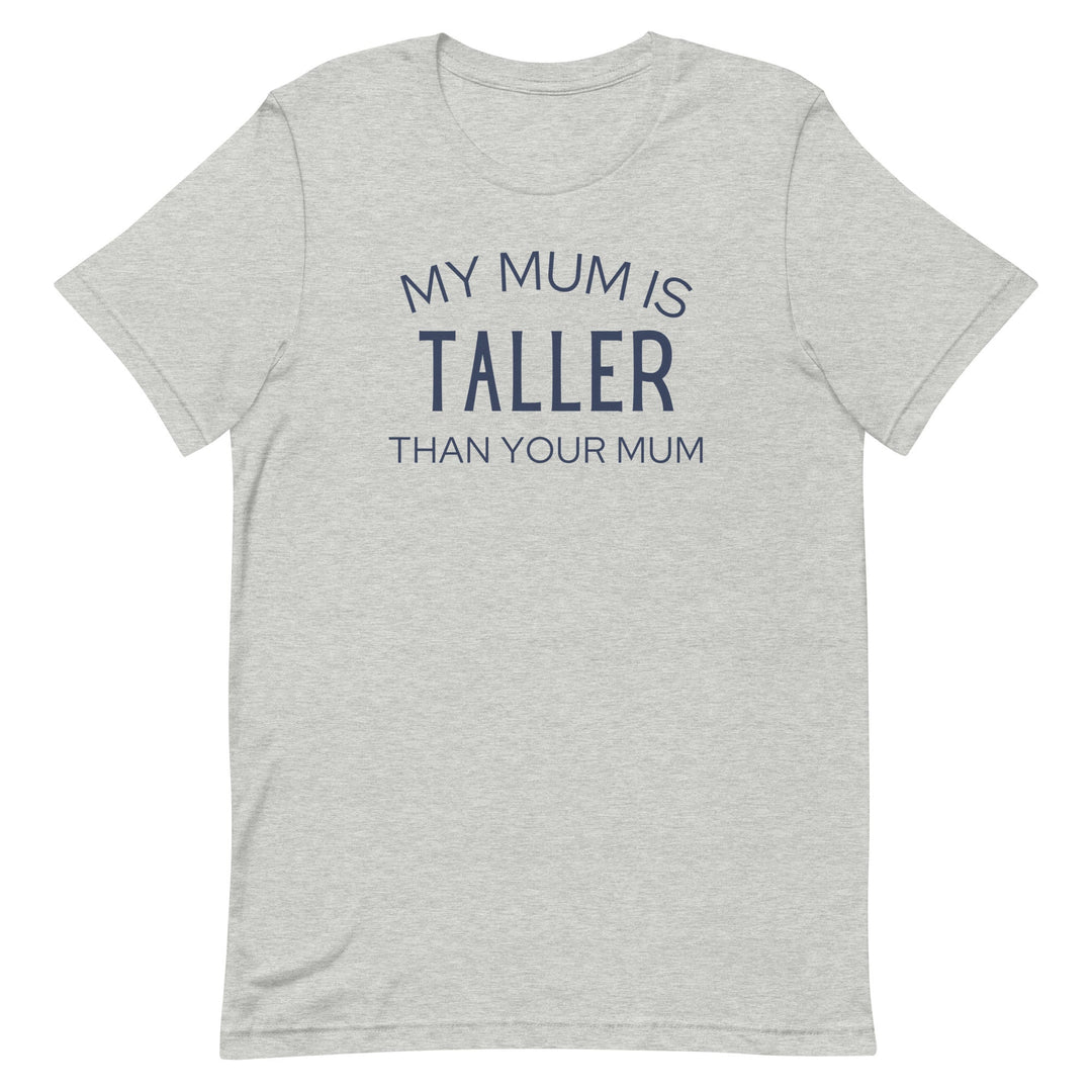 My Mum Is Taller T-Shirt