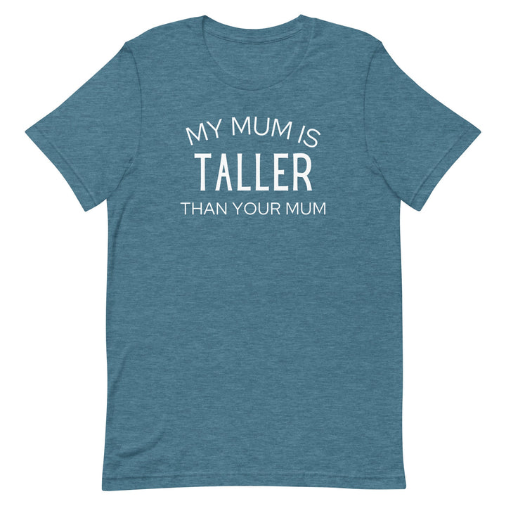 My Mum Is Taller T-Shirt