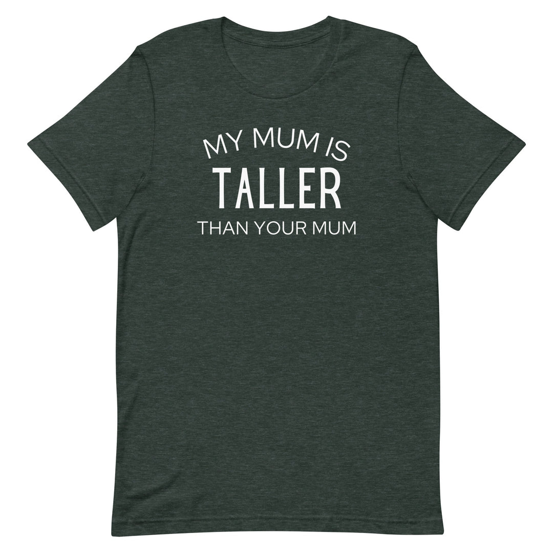 My Mum Is Taller T-Shirt