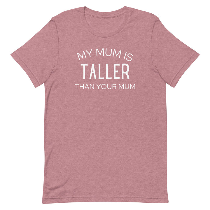 My Mum Is Taller T-Shirt