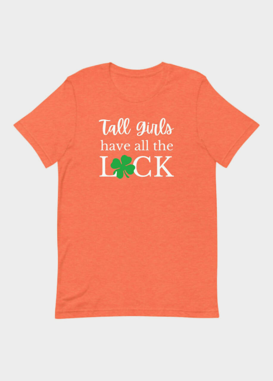 Tall Girls Have All The Luck T-Shirt