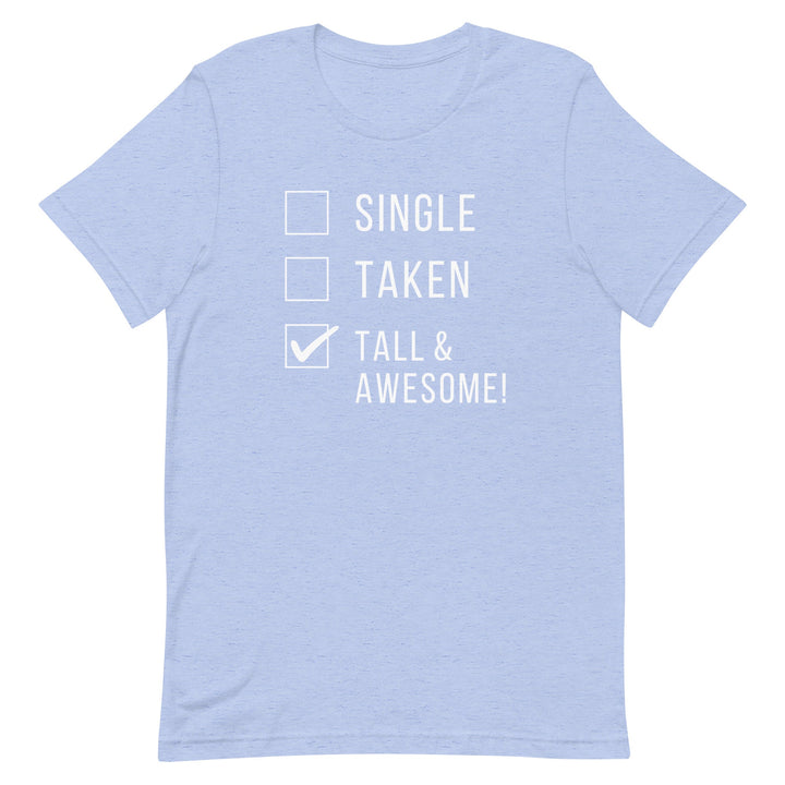 Single Taken Tall and Awesome T-Shirt