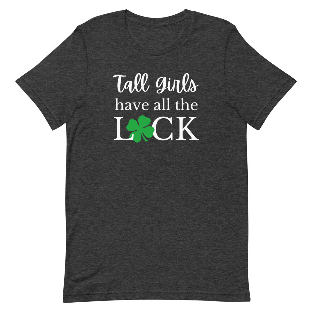 Tall Girls Have All The Luck T-Shirt