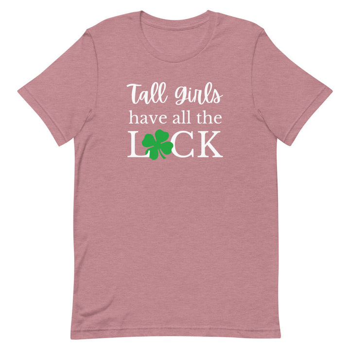 Tall Girls Have All The Luck T-Shirt