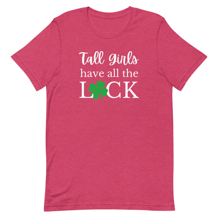 Tall Girls Have All The Luck T-Shirt