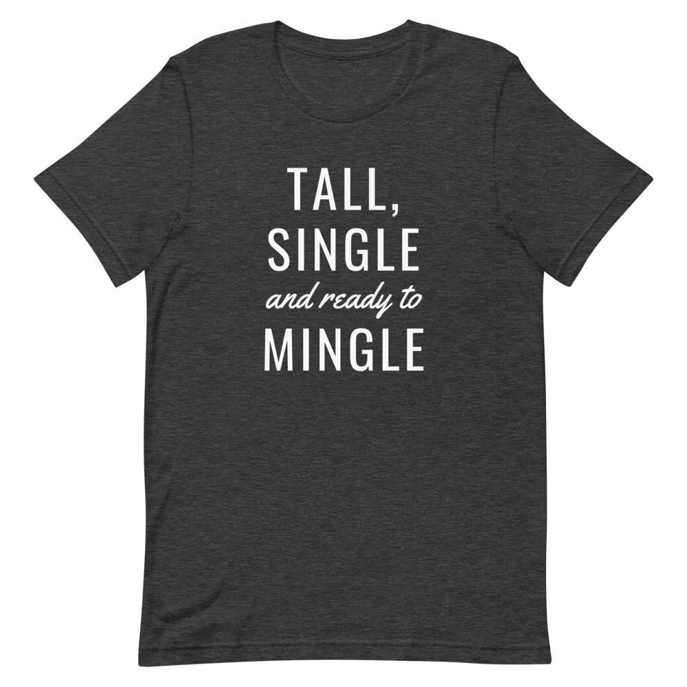 Tall, Single And Ready To Mingle T-Shirt