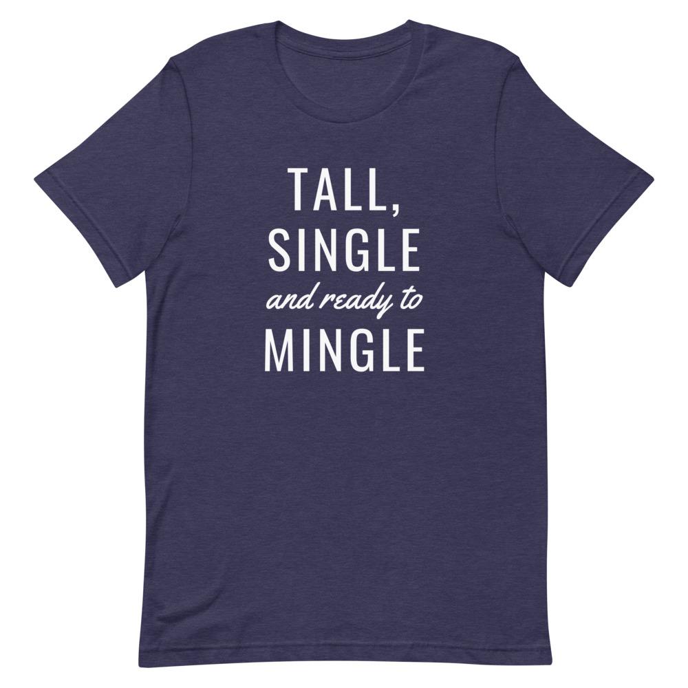 Tall, Single And Ready To Mingle T-Shirt