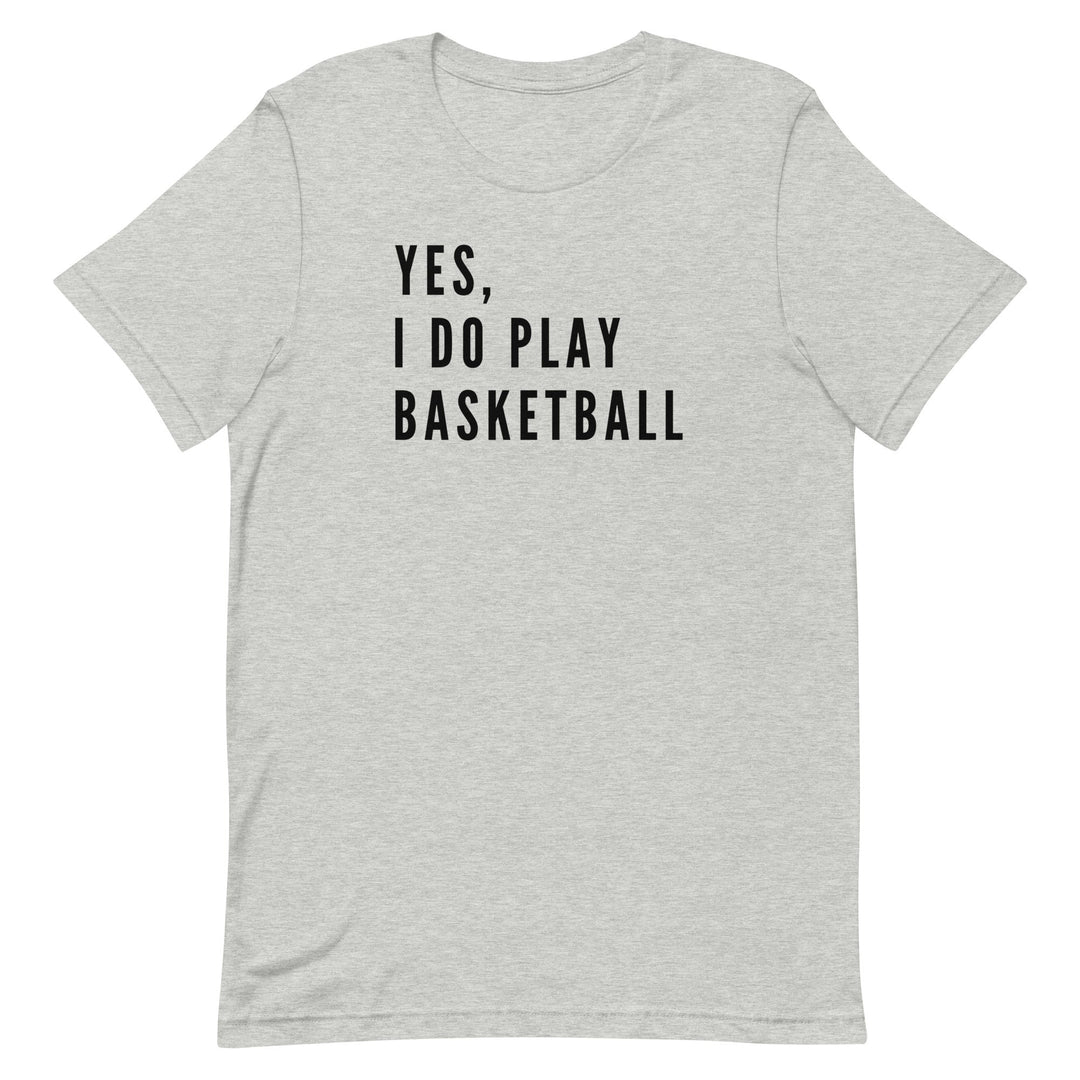 Yes, I Do Play Basketball (Text Only) T-Shirt