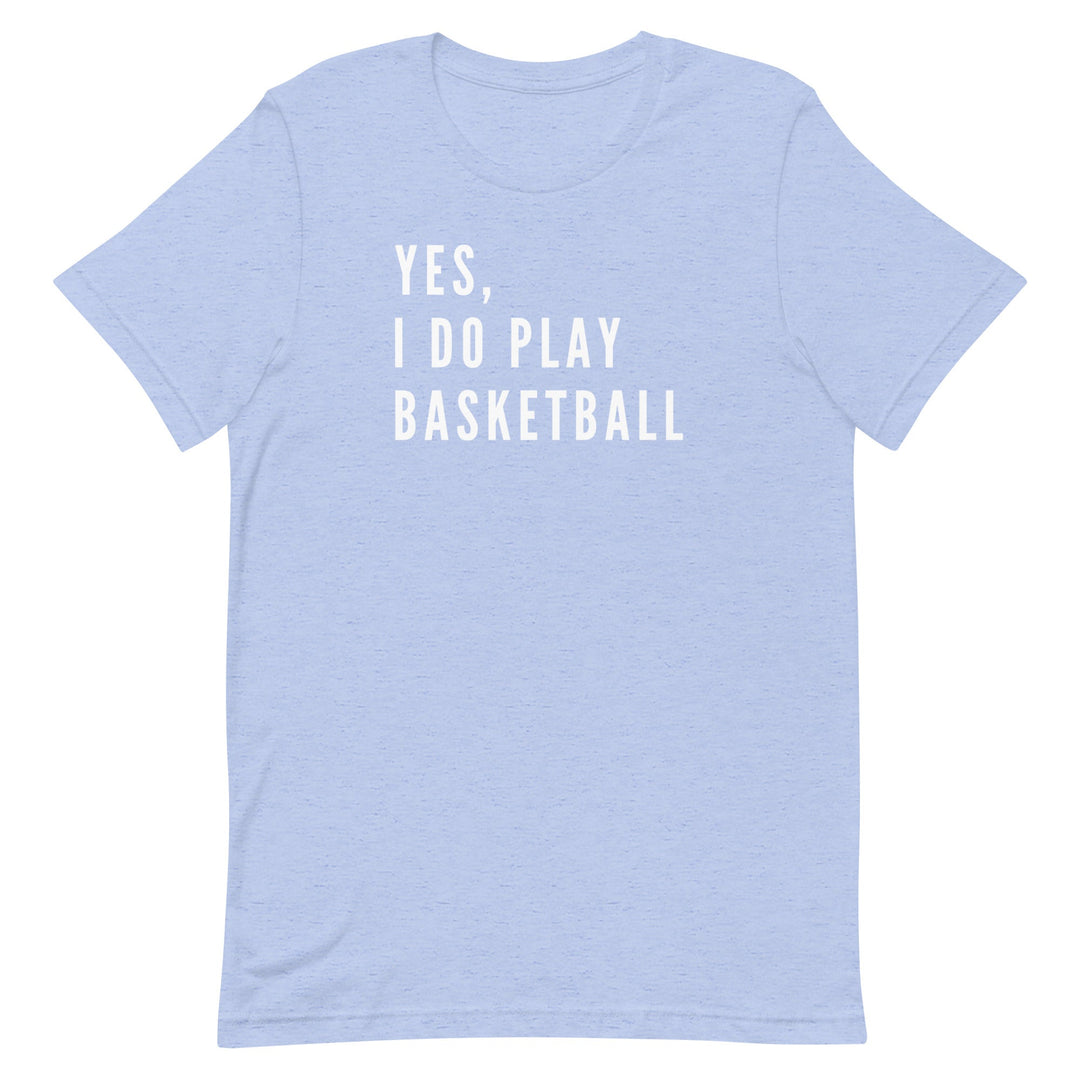 Yes, I Do Play Basketball (Text Only) T-Shirt