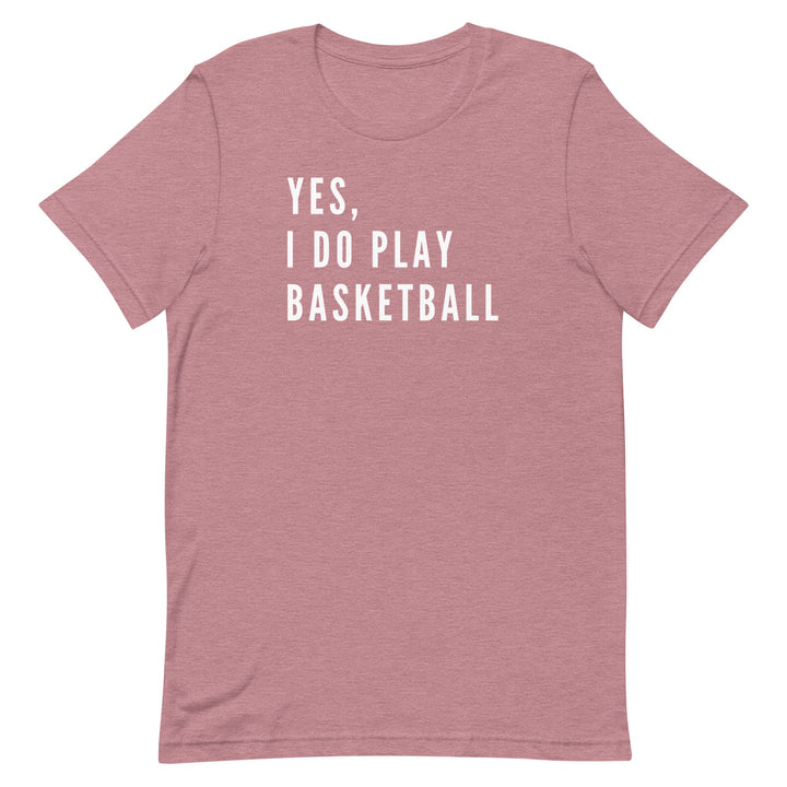 Yes, I Do Play Basketball (Text Only) T-Shirt